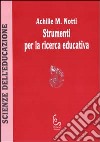 Strumenti per la ricerca educativa libro di Notti Achille M.