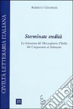 Sterminate eredità. La letteratura del Mezzogiorno d'Italia dal Cinquecento al Settecento libro