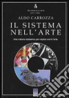 Trilogia sull'arte. Vol. 1: Il sistema nell'arte. Una visione sistemica per capire cos'è l'arte libro di Carrozza Aldo