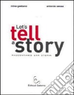 Let's tell a story. Raccontiamo una storia