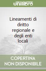 Lineamenti di diritto regionale e degli enti locali libro