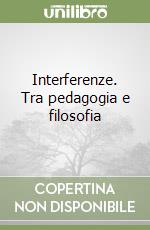 Interferenze. Tra pedagogia e filosofia libro