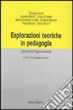 Esplorazioni teoriche in pedagogia. Orizzonti, figure, ambiti libro