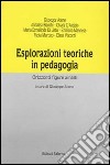 Esplorazioni teoriche in pedagogia. Orizzonti, figure, ambiti libro di Acone G. (cur.)