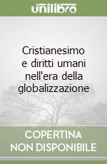 Cristianesimo e diritti umani nell'era della globalizzazione libro