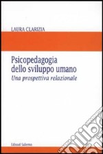 Psicopedagogia dello sviluppo umano. Una prospettiva relazionale libro