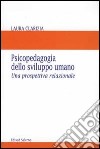 Psicopedagogia dello sviluppo umano. Una prospettiva relazionale libro di Clarizia Laura