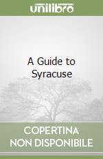 A Guide to Syracuse libro