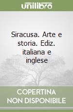 Siracusa. Arte e storia. Ediz. italiana e inglese