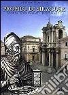 Profilo di Siracusa. Storia, personaggi, monumenti. Ediz. italiana e inglese libro
