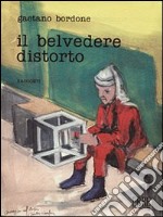 Il belvedere distorto libro