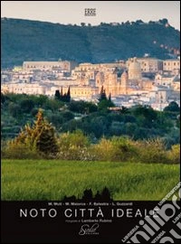 Noto città ideale. Ediz. illustrata