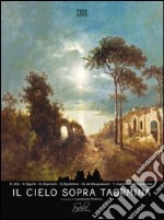 Il cielo sopra Taormina. Ediz. multilingue libro