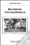 Ricordi di vita magistrale libro