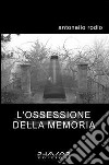 L'ossessione della memoria libro