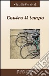 Contro il tempo libro