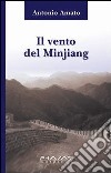 Il vento del Minjiang libro di Amato Vitantonio