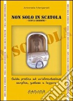 Non solo in scatola. Guida pratica ad un'alimentazione semplice, gustosa e leggera libro