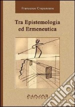 Tra epistemologia ed ermeneutica