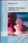 Elementi di strategia negli scacchi libro di Leoncini Mario