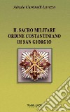 Il Sacro militare ordine costantiniano di San Giorgio. Da millesettecento anni in difesa della Croce per la glorificazione della fede libro