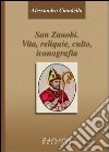 San Zanobi. Vita, religione, culto, iconografia libro