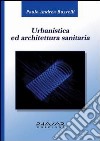 Urbanistica ed architettura sanitaria libro