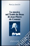 La musica nel Traité du beau di Jean-Pierre de Crousaz libro