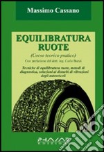 Equilibratura ruote. Corso teorico pratico libro