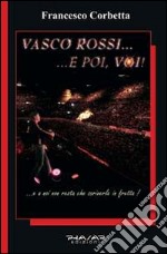 Vasco Rossi... e poi, voi! libro