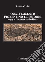 Quattrocento fiorentino e dintorni. Saggi di letteratura italiana