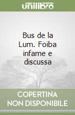 Bus de la Lum. Foiba infame e discussa