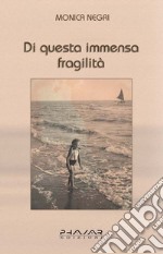 Di questa immensa fragilità libro