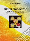 Menti biosociali. Differenze individuali e coevoluzione geni/ambiente libro di Bianchi Mirio