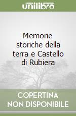 Memorie storiche della terra e Castello di Rubiera