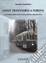 Linee tranviarie a Torino. L'evoluzione della rete tranviaria cittadina dalla SBT al GTT