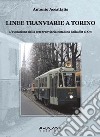 Linee tranviarie a Torino. L'evoluzione della rete tranviaria cittadina dalla SBT al GTT libro