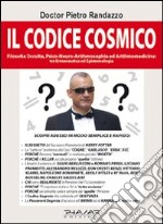 Il codice cosmico. Filosofia occulta, psico-neuro-arithmomedicina. Tra ermeneutica ed epistemologia libro