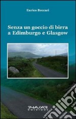 Senza un goccio di birra a Edimburgo e Glasgow