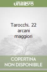 Tarocchi. 22 arcani maggiori