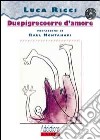 Duepigrecoerre d'amore libro