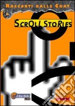 Scroll stories. Racconti dalle chat libro