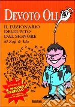 Devoto Olio. Il piccolo fratello dizionario dell'unto dal Signore libro