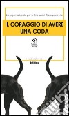 Il coraggio di avere una coda libro