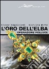 L'oro dell'Elba. Operazione Polluce libro