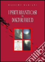 I perturbanti casi del doktor Freud libro