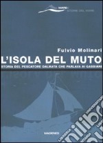 L'isola del Muto. Storia del pescatore dalmata che parlava ai gabbiani libro