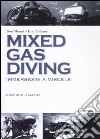 Mixed gas diving. Immersione a miscele libro di Mount Tom Gilliam Bret