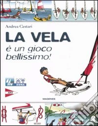 La vela è un gioco bellissimo! Ediz. illustrata