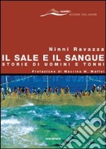 Il sale e il sangue. Storie di uomini e tonni libro